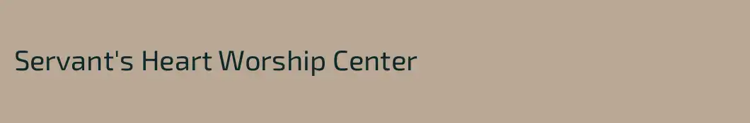Servant's Heart Worship Center